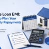 Home Loan EMI: How to Plan Your Monthly Repayments